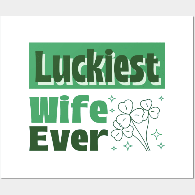 Luckiest wife ever Wall Art by CoffeeBrainNW